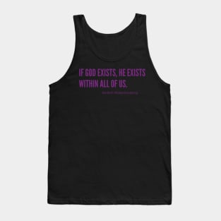 If God exists, he exists within all of us Tank Top
